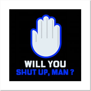 WILL YOU SHUT UP MAN !! 2020 Election Posters and Art